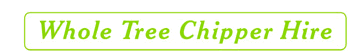 Whole Tree Chipper Hire